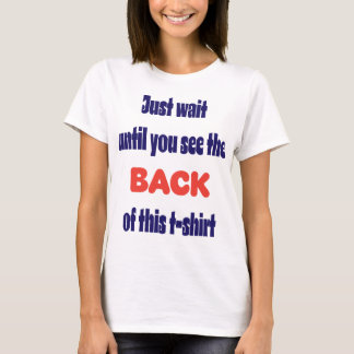 Vänta bara tills du ser baksidan t shirt
