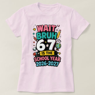 Vänta Bror 6 7 är läsåret 2026-2027 T Shirt