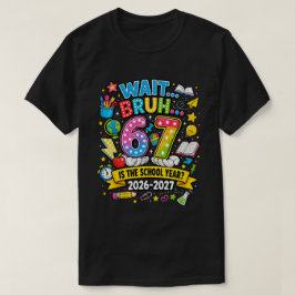 Vänta Bror 6 7 är Läsåret 2026-2027 T Shirt