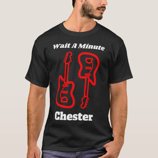 Vänta en Minute Chester T Shirt (Framsida)