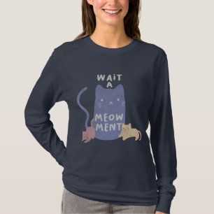 Vänta ett Meow T-Shirt