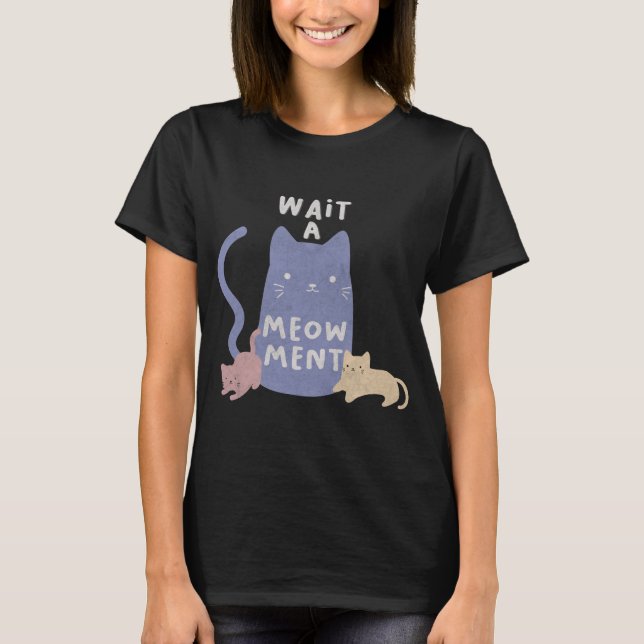 Vänta ett Meow T-Shirt (Framsida)