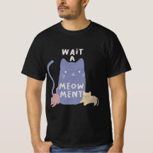 Vänta ett Meow T-Shirt