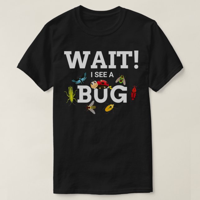 Vänta i se en Kryp-entomololog säger T Shirt (Design framsida)