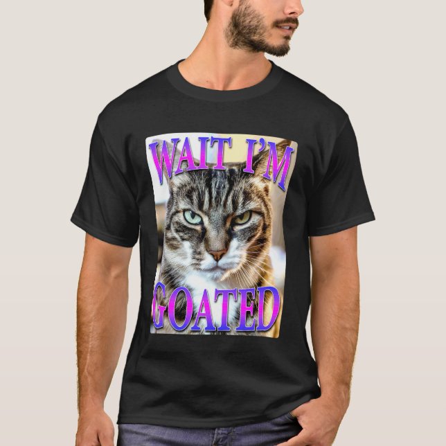 Vänta jag är en Goated Katt T Shirt (Framsida)