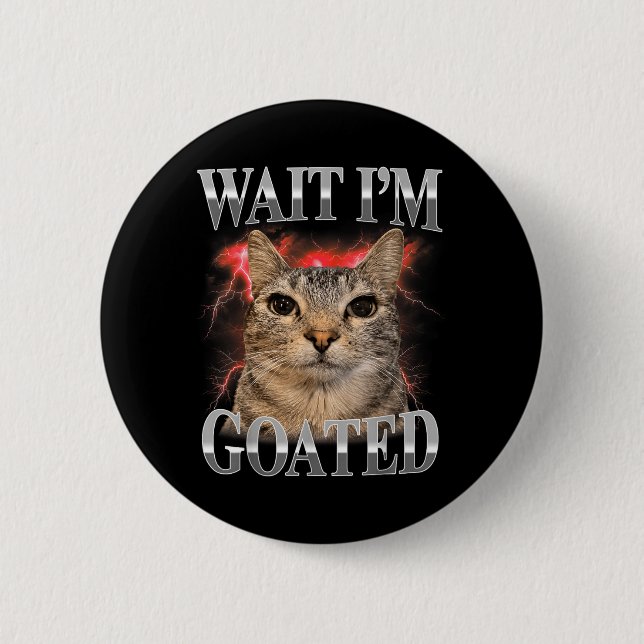 Vänta Jag Är Goated Katt Dum Rolig Katt Meme Män K Knapp (Framsida)