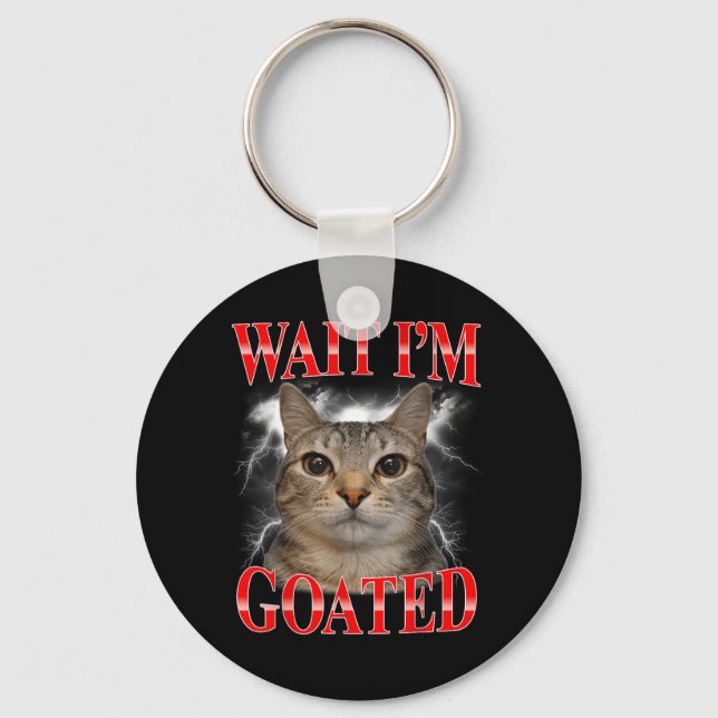 Vänta Jag Är Goated Katt Dum Rolig Katt Meme Män K Nyckelring (Framsida)