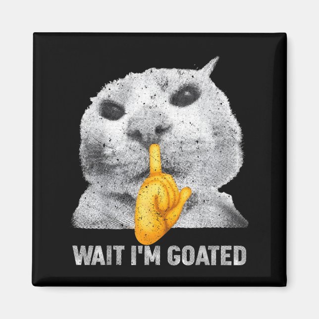 Vänta jag är Goated Katt Dumma Katter Meme Kostym  Magnet (Framsidan)