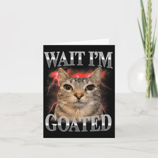 Vänta Jag Är Goated Katt Roligt Roligt Katt Meme M Kort