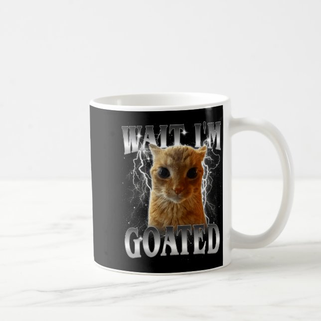 Vänta jag är goated rolig stirrande katt meme  kaffemugg (Höger)