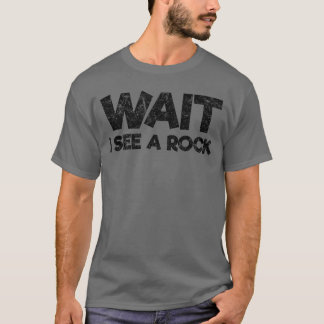 Vänta jag ser en sten Rolig sten samlare geolog g T Shirt