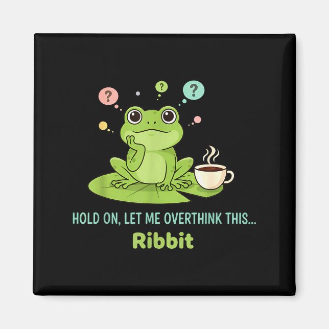 Vänta Låt Mig Överväga Denna Groda Ribbit  Magnet (Framsidan)