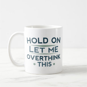 Vänta Låt Mig Överväga Det Här Kaffemugg