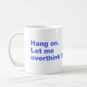 Vänta. Låt mig tänka över detta Kaffemugg