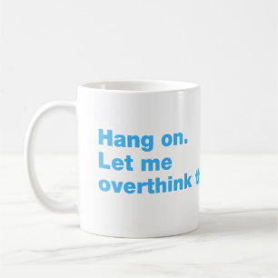 Vänta. Låt mig tänka över detta Kaffemugg