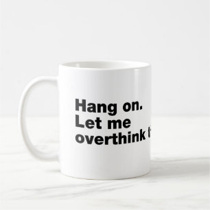 Vänta. Låt mig tänka över detta Kaffemugg