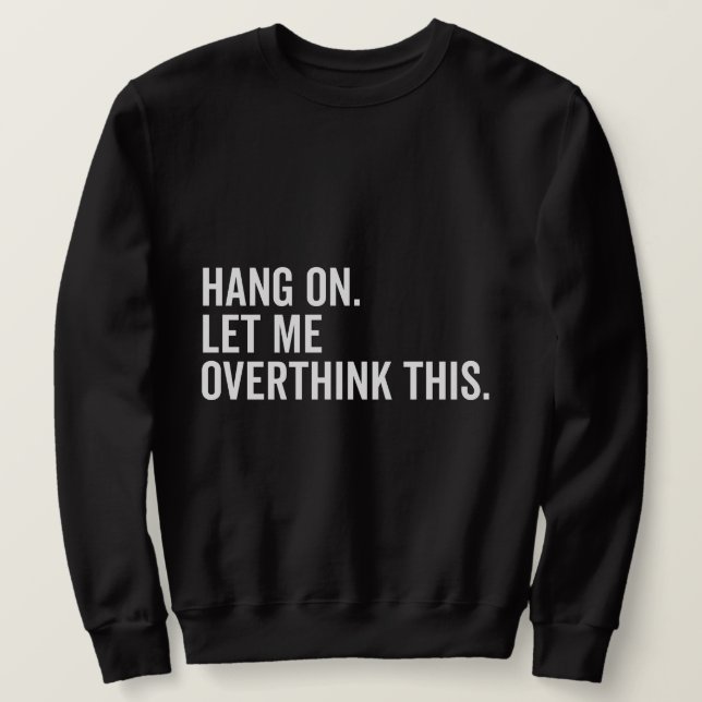 Vänta. Låt mig tänka över detta. Lång Ärmad Tröja (Design framsida)