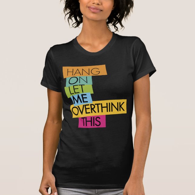 Vänta. Låt mig tänka över detta. T Shirt (Framsida)