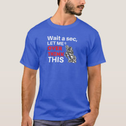 Vänta lite... Låt mig tänka över den här konstiga  T Shirt