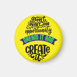 vänta på att affärsmöjligheten drömmer om den och  magnet