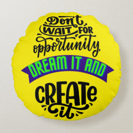 vänta på att affärsmöjligheten drömmer om den och  rund kudde