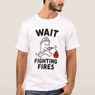 Vänta på att bekämpa bränder Roligt Sött Brandman T Shirt