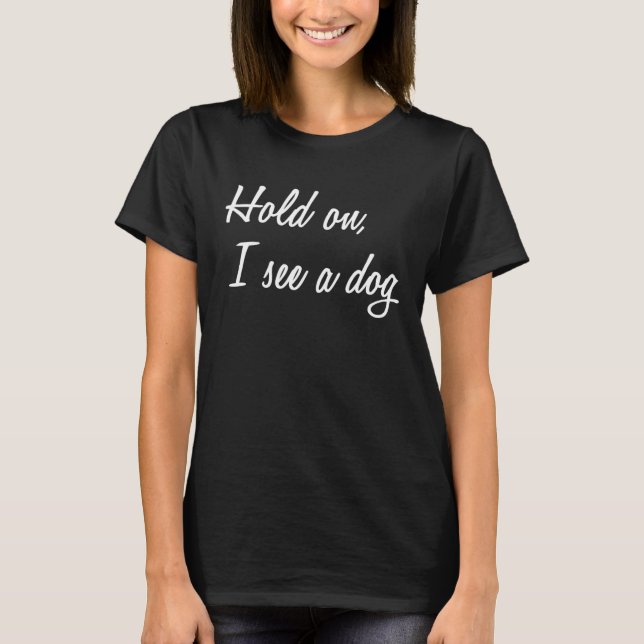 Vänta på att jag ser en Hund T Shirt (Framsida)