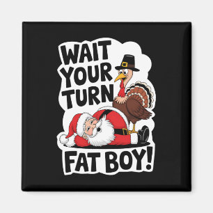 Vänta på din Tjock Boy Funny Turkiet Santa Thanksg Magnet