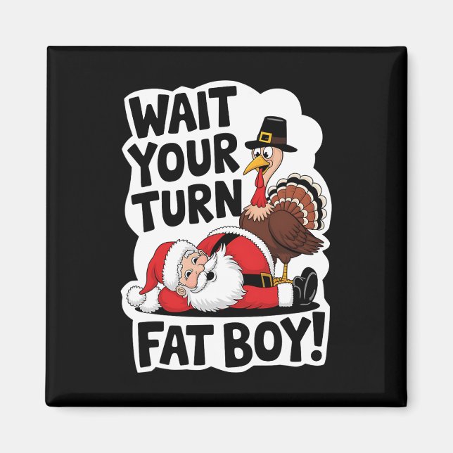Vänta på din Tjock Boy Funny Turkiet Santa Thanksg Magnet (Framsidan)