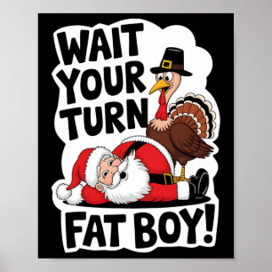 Vänta på din Tjock Boy Funny Turkiet Santa Thanksg Poster