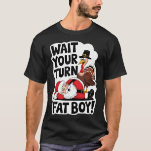 Vänta på din Tjock Boy Funny Turkiet Santa Thanksg T Shirt