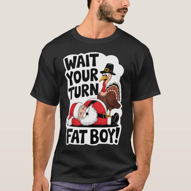 Vänta på din Tjock Boy Funny Turkiet Santa Thanksg T Shirt (Framsida)
