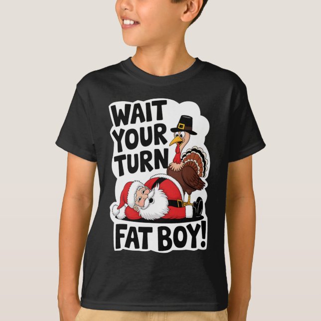 Vänta på din Tjock Boy Funny Turkiet Santa Thanksg T Shirt (Framsida)