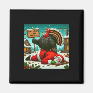 Vänta på din Tjock-pojke Turkiet Santa Funny Thank Magnet