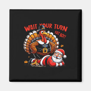 Vänta på din Tjock-pojke Turkiet Santa Funny Thank Magnet