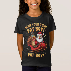 🎅🦃Vänta på din tur feta pojke! Rolig kalkon vs T Shirt
