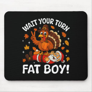 Vänta på din tur feta pojken jul rolig Thanksgivin Musmatta