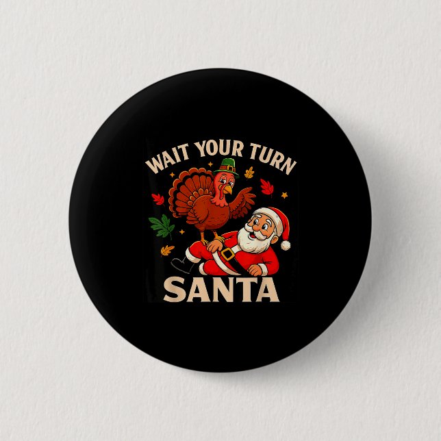 Vänta på din tur Tomte Rolig Thanksgiving jul Knapp (Framsida)