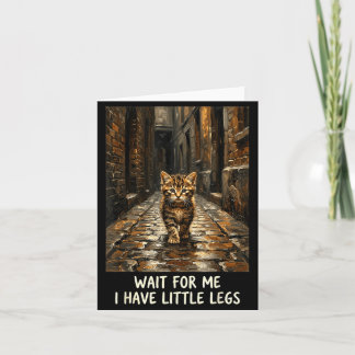 Vänta på mig jag har små ben Rolig kattunge Katt Kort