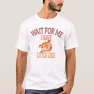 "Vänta på mig jag har små ben" Roligt Tiger-citat T Shirt