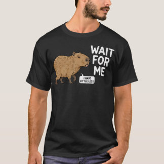 Vänta på mig - Jag har små ben Söt Capybara T Shirt
