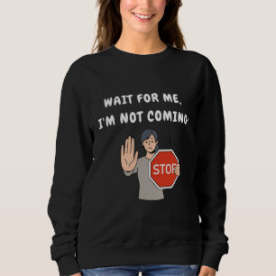 Vänta på mig, jag kommer inte! Funny Humous T Shirt