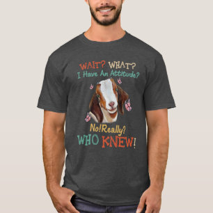 Vänta på min attityd. Ingen Verkligen visste T Shirt