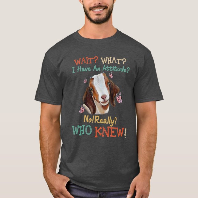 Vänta på min attityd. Ingen Verkligen visste T Shirt (Framsida)