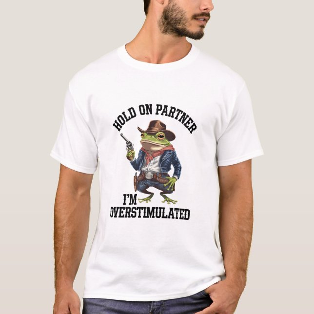 Vänta på partner jag är överstimulerad Cowboygrog T Shirt (Framsida)