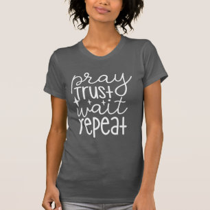 Vänta på repetering av pray Trust T Shirt