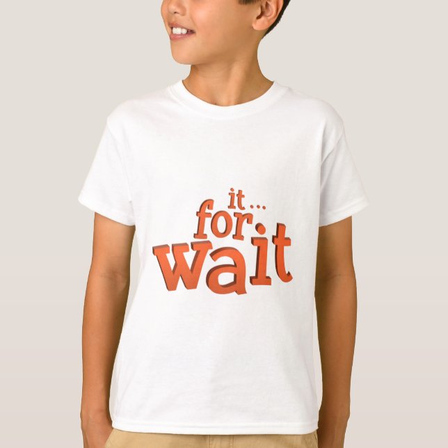 Vänta på textcitatet tee shirt (Framsida)