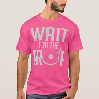 Vänta på Trance Edm för Drop House T Shirt