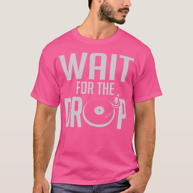 Vänta på Trance Edm för Drop House T Shirt (Framsida)