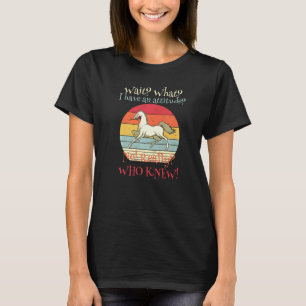 Vänta på vad jag har en attityd som Knew Horse T Shirt